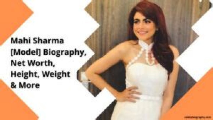Mahi Sharma [Model] Biography, Net Worth, Height, Weight & More